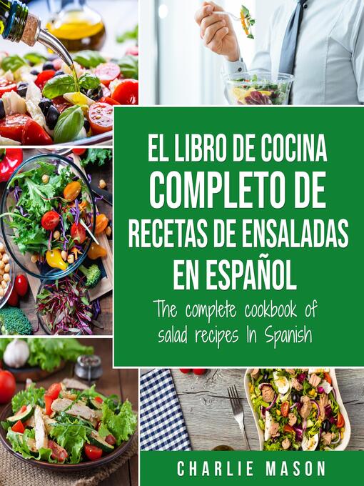 Title details for El libro de cocina completo de recetas de ensaladas En español/ the complete cookbook of salad recipes In Spanish (Spanish Edition) by Charlie Mason - Available